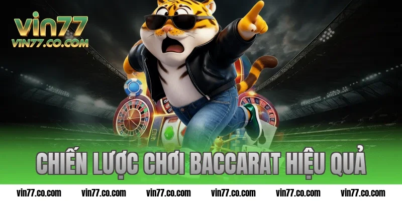 Chiến lược chơi baccarat hiệu quả